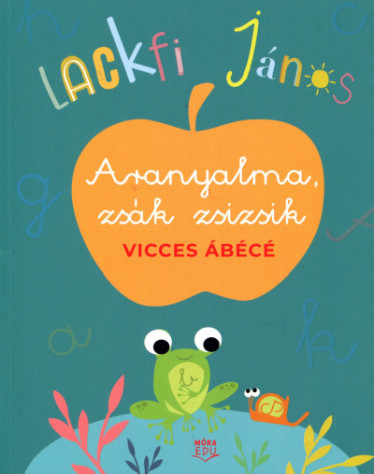 Aranyalma, zsák zsizsik – Vicces ábécé