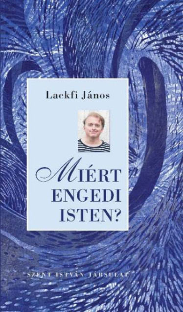 Miért engedi Isten? – versek a hitről